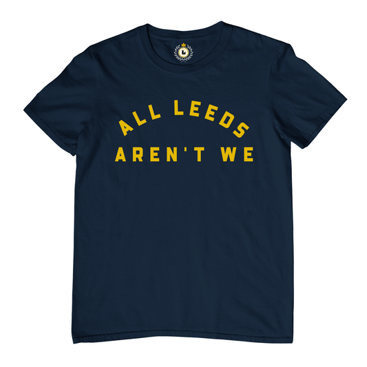 'ALL LEEDS AREN'T WE' Tee Shirt - YELLOW TEXT
