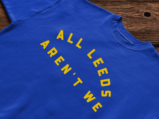 'ALL LEEDS AREN'T WE' Tee Shirt - YELLOW TEXT