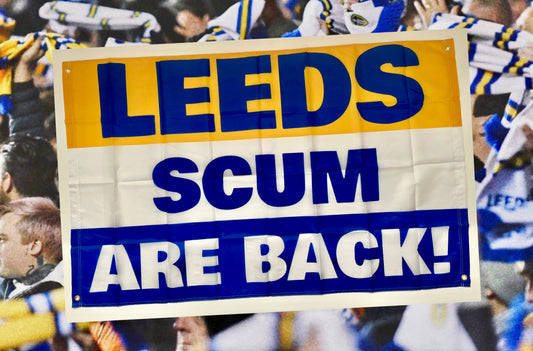 'LEEDS SCUM ARE BACK!' FLAG